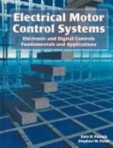 USED-Electrical Motor Control Systems: Electronic and Digital Controls Fundamentals and Applications by Dale R. Patrick (Hardcover)