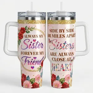 Always My Sister Forever My Friend 40oz Tumbler With Handle - Unique Birthday Gift For Women - Mother's Day Graduation Gift For Bestie