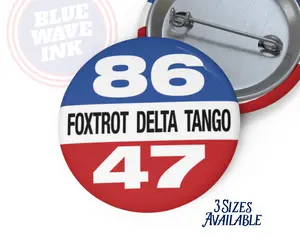 [Sale Up To 30%] 8647 Foxtrot Delta Tango Political Button, Anti-Trump Pin with Military Alphabet Message, Protest Pin for Activists, Voters, and Organizers