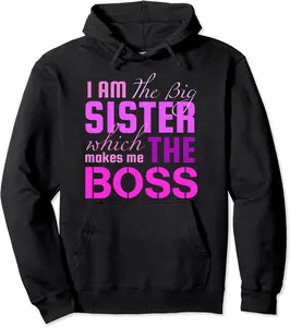 I Am The Big Sister Boss T-Shirt, Girls Women Fun Shirt Gift Pullover Hoodie - Kathrinab Shop 87B0BQWX45YQ