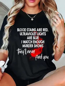 100% Cotton Blood Splatter They'll Never Find You Funny Punny Poem T-Shirt Casual Tops Breathable Fabric