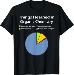 100% Cotton Funny Organic Chemistry Pun T Shirt for Women Men Chemist T-Shirt