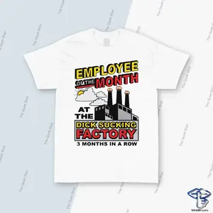 Employee Of The Month At The Dlck Sucking Factory T-shirt, Parody Shirt