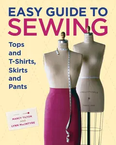 USED-Easy Guide to Sewing Tops and T-Shirts, Skirts, and Pants by Tilton, Marcy (Hardcover)