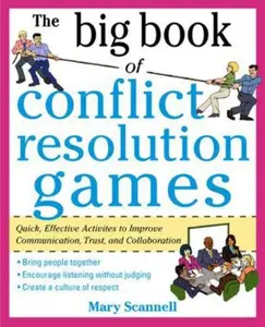 USED-The Big Book of Conflict Resolution Games: Quick, Effective Activities to Improve Communication, Trust and Collaboration by Scannell, Mary (Paperback)