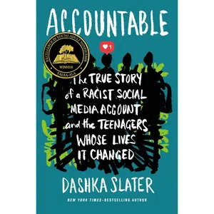 Accountable: The True Story of a Racist Social Media Account and the Teenagers Whose Lives It Changed -- Dashka Slater - Hardcover