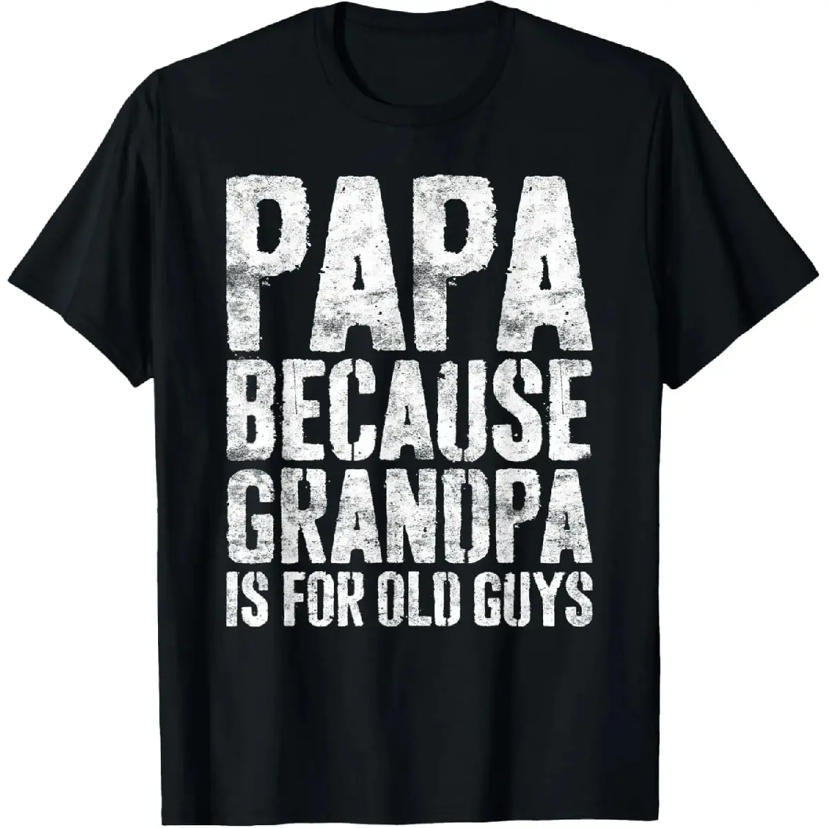 Pure Cotton Tee Papa Because Grandpa Is For Old Guys Shirt Men Fathers Day Women Men T-Shirt Fabric Menswear