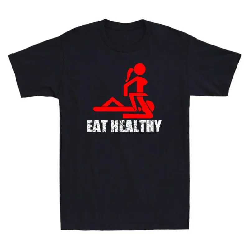Eat Healthy Adults Rude Sexy Fun Meme Novelty Men's T-Shirt Gift Idea Tee Top