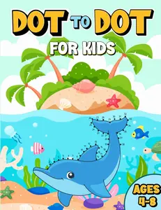 Dot to Dot for Kids Ages 4-8: 100 Fun and Easy Connect-the-Dots Coloring Pages  | Fun Activity Book for Boys & Girls!