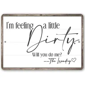 Laundry Room Decor and Accessories - I'm Feeling A Little Dirty - Metal Sign - Laundry Signs
