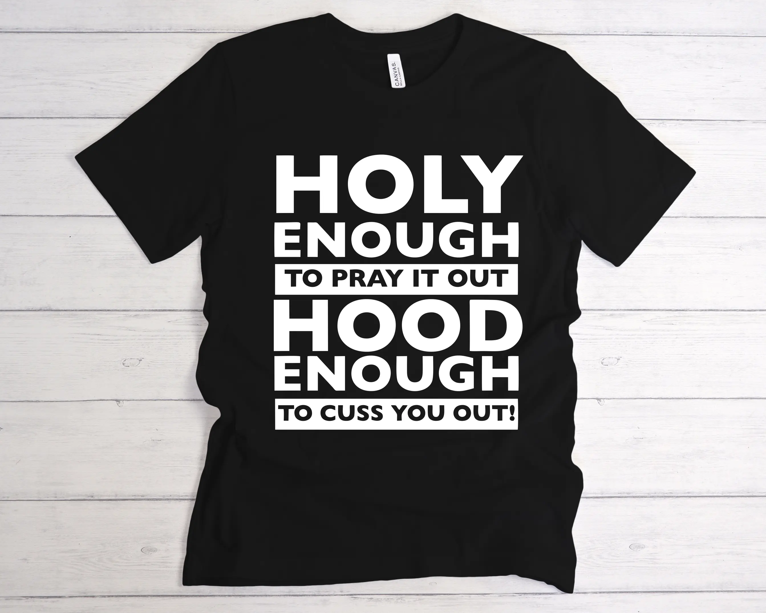 Holy Enough To Pray it Out T shirt