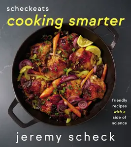 ScheckEats—Cooking Smarter: Friendly Recipes with a Side of Science by Jeremy Scheck [Hardback Book]