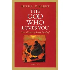 USED Book - The God Who Loves You: Love Divine, All Loves Excelling by Kreeft, Peter (Paperback) - english