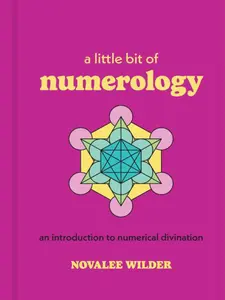 A Little Bit of Numerology: An Introduction to Numerical Divination (Little Bit)