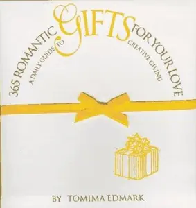 USED-365 Romantic Gifts for Your Love: A Daily Guide to Creative Giving by Tomima L. Edmark (Hardcover)