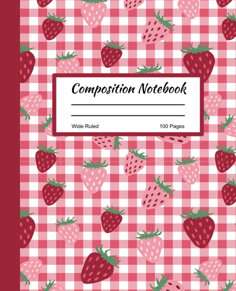 Composition Notebook Wide Ruled: Cute Kawaii Strawberry Wide Ruled Composition Notebook with Pink and Red Strawberries on a Red and White Checkerboard background.