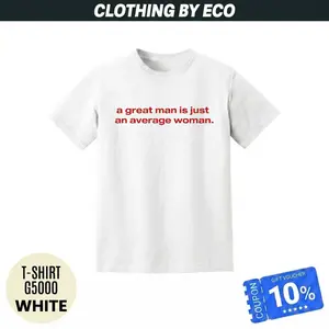 A Great Man Is Just An Average Woman Womenswear Top Summer Streetwear Tshirt Crewneck Casual Shortsleeve Graphic Tee