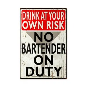 Rustic Retro Shabby Chic Metal Tin Sign, Drink at Your Own Risk No Bartender On Duty, Vintage Wall Decor for Garage Garden House