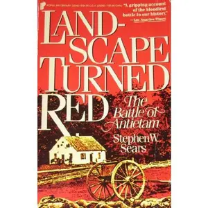 USED-Landscape Turned Red: The Battle of Antletam by Stephen W. Sears (Unknown)