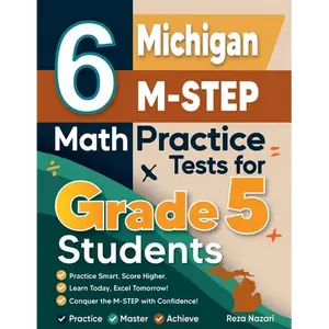 6 Michigan M-STEP Grade 5 Math Practice Tests: A Complete Guide to Building Math Mastery and Excelling on the Michigan M-STEP Test - Paperback