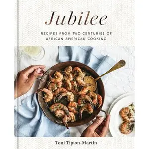 Jubilee: Recipes from Two Centuries of African American Cooking: A Cookbook -- Toni Tipton-Martin, Hardcover