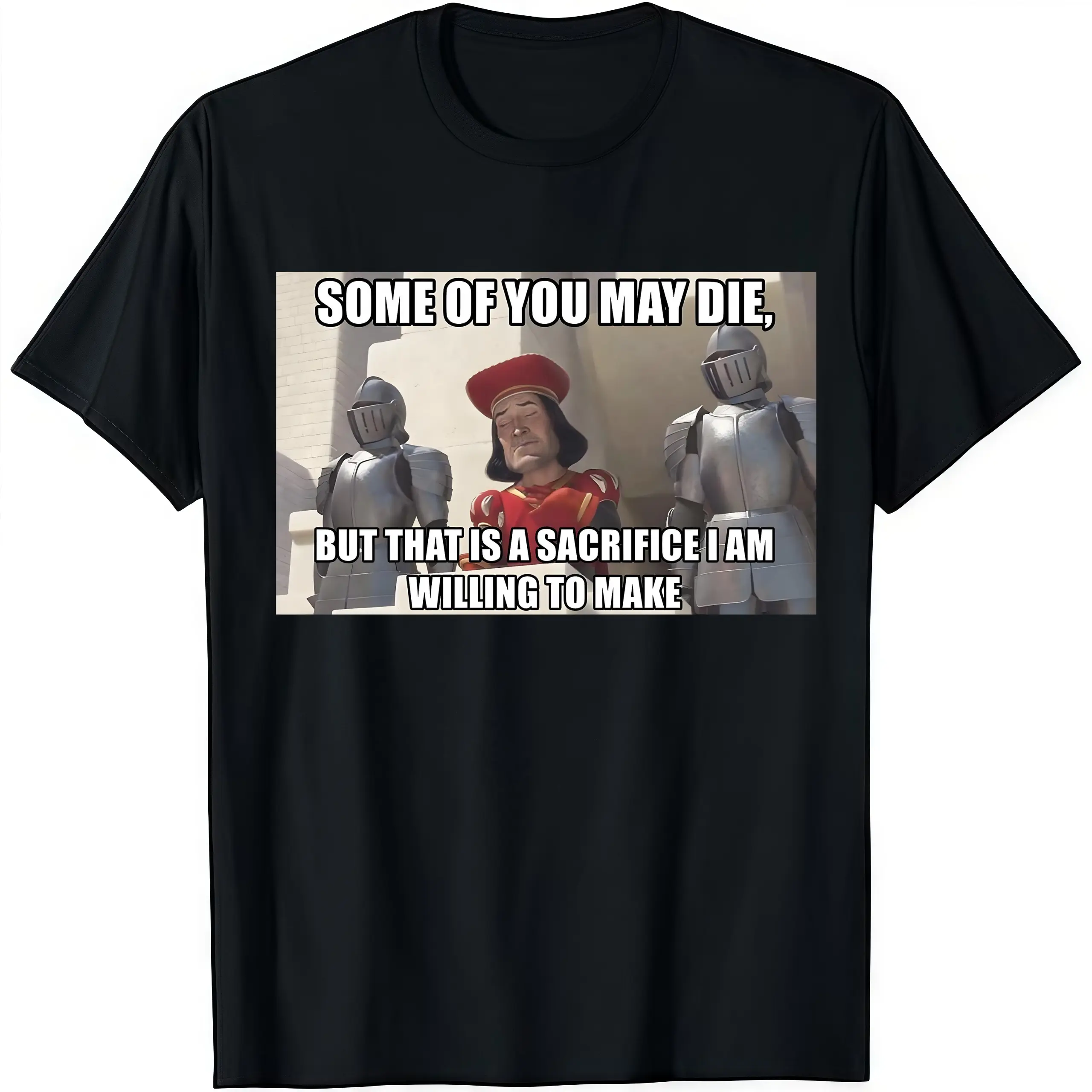 SOME OF YOU MAY DIE, BUT THAT IS A SACRIFICE I AM WILLING TO MAKE ,Shrek Lord Farquaad Sacrifice Meme Tee Cotton Shirt Plush Top Gift Cute Cozy  y2k Easy Care Machine Wash Safe