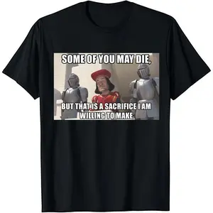 SOME OF YOU MAY DIE, BUT THAT IS A SACRIFICE I AM WILLING TO MAKE ,Shrek Lord Farquaad Sacrifice Meme Tee Cotton Shirt Plush Top Gift Cute Cozy  y2k Easy Care Machine Wash Safe