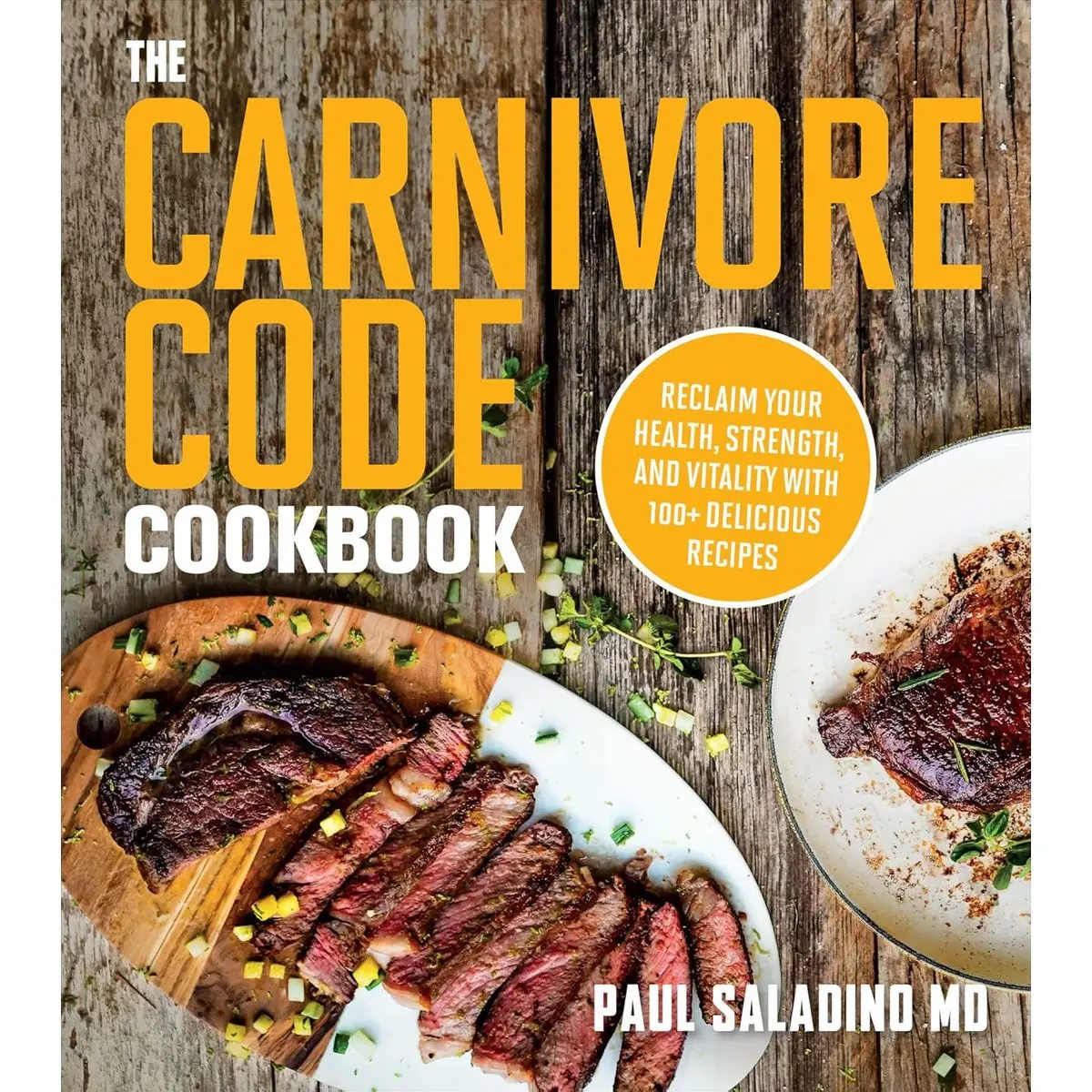 The Carnivore Code Cookbook: Reclaim Your Health, Strength, and Vitality with 100+ Delicious Recipes Paperback – February 8, 2022