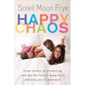 USED-Happy Chaos: From Punky to Parenting and My Perfectly Imperfect Adventures in Between by Soleil Moon Frye (Hardcover)