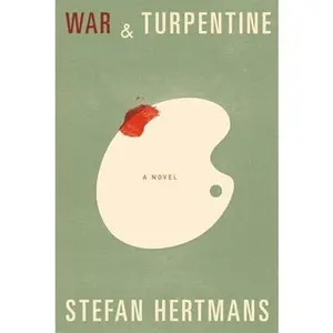 USED-War and Turpentine by Hertmans, Stefan (Hardcover)