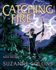Catching Fire: Illustrated Edition (the Hunger Games #2) -- Suzanne Collins - Hardcover