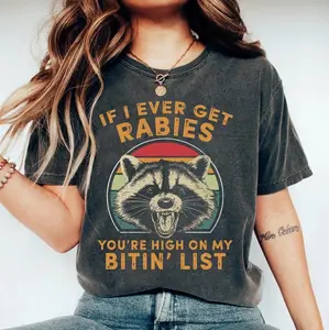 If I Ever Get Rabies You're High On My Bitin' List Shirt, Funny Vintage Raccoon Sweatshirt, Feral Raccoon Tee, Funny Quote Shirt