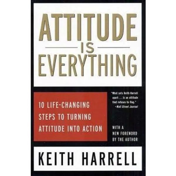 USED-Attitude is Everything: 10 Life-Changing Steps to Turning Attitude Into Action by Keith Harrell (Paperback)