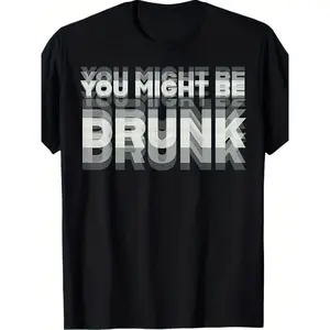 Funny You Might Be Drunk Test Graphic T-Shirt Drinking Humor Party Tee