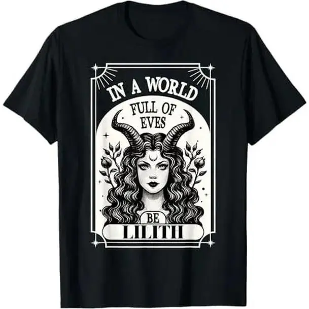 "Be A Lilith" T-shirt - "A World Full of Eves" T-shirt