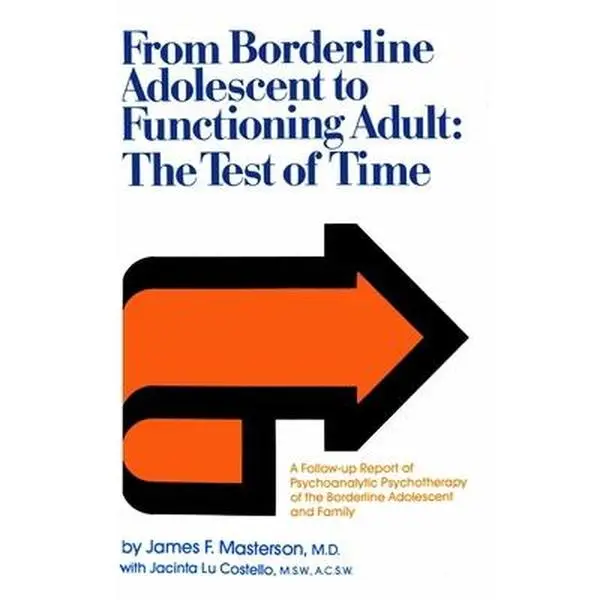USED Book - From Borderline Adolescent to Functioning Adult: The Test of Time by Masterson, James F. (Hardcover) - english