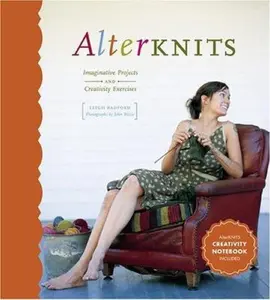 USED-Alterknits: Imaginative Projects and Creativity Exercises by Leigh Radford (Hardcover)