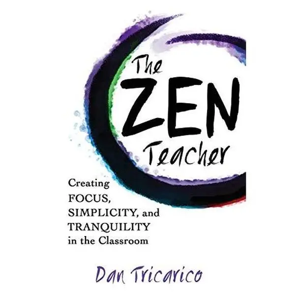 USED Book - The Zen Teacher: Creating Focus, Simplicity, and Tranquility in the Classroom by Tricarico, Dan (Paperback) - english