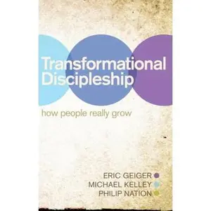 USED-Transformational Discipleship: How People Really Grow by Geiger, Eric (Paperback)