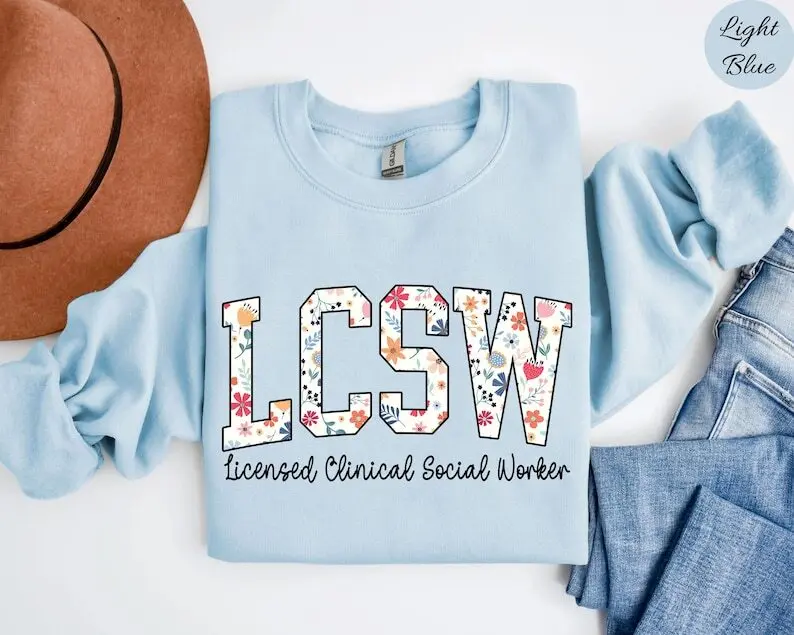 Floral LCSW T-Shirt Or Sweatshirt, Wildflower LCSW Shirt,  Licensed Clinical Social Worker shirt, Social Worker Appreciation hoodie Cotton Crewneck Bottom