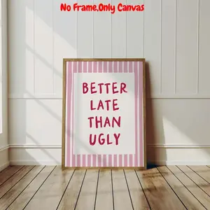 1pc, Wall arts, Modern Posters, Better late than ugly, Girly room decor, Girly bedroom decor, Modern eclectic prints, Fashion quote prints, Preppy pink wall art, living room decor, bedroom decor aesthetic, housewarming gift, unframed