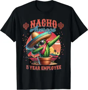 Nacho Average 5 Year Employee 5Th Work Anniversary T-Shirt