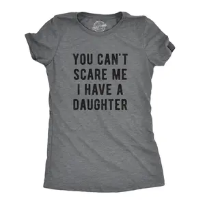 Womens You Cant Scare Me I Have A Daughter T Shirt Funny Parenting Tee Funny Womens T Shirts Cute Vintage Fashion Casual Ladies T-Shirt Gift Mother's Day Tops for Women Funny Sarcastic Top Women's Novelty Tees Dark Grey
