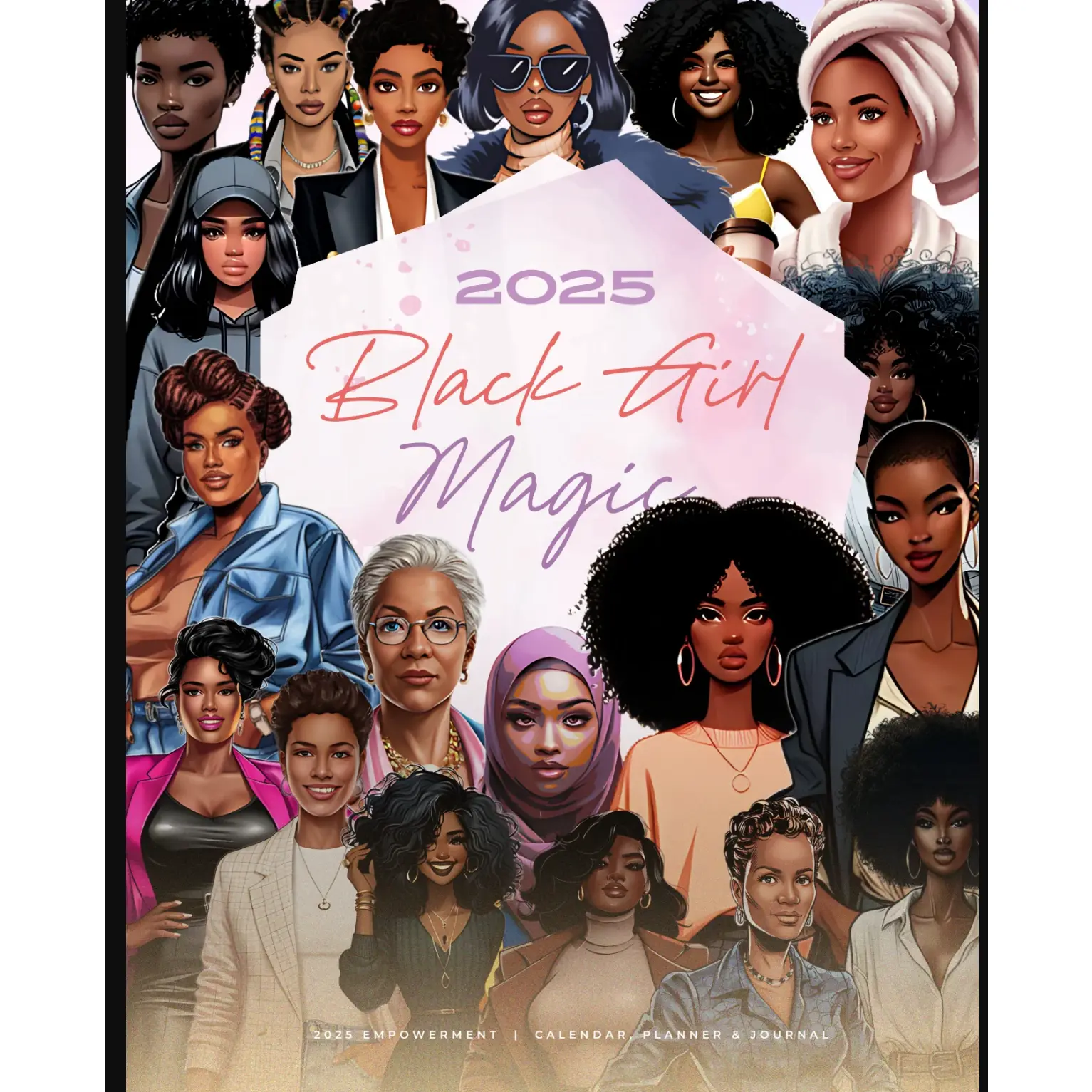 2025 Black Girl Magic: Empowerment Calendar/Journal/Planner