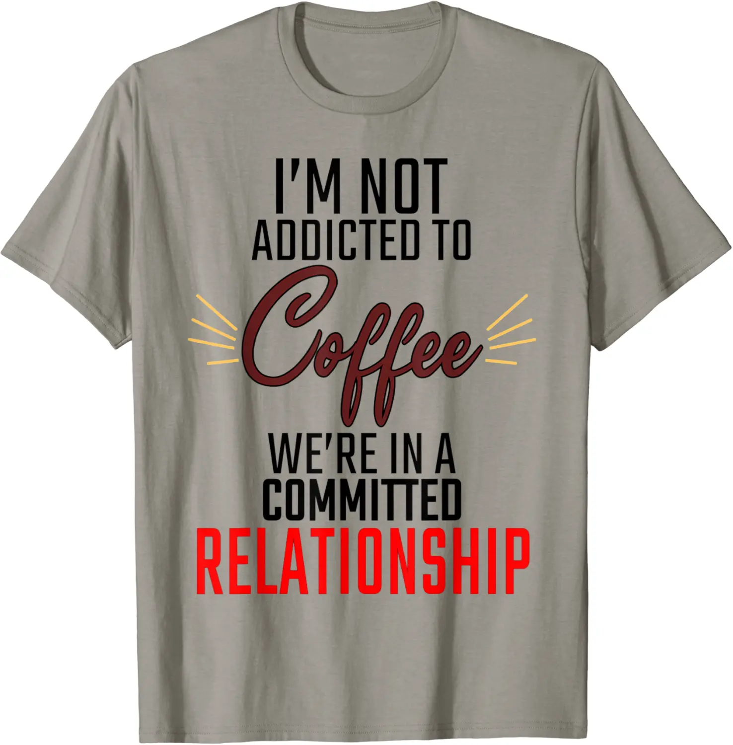 I'm not addicted to coffee we're just committed relationship T-Shirt - Phoebeumba Shop 24B09K3RGLVT
