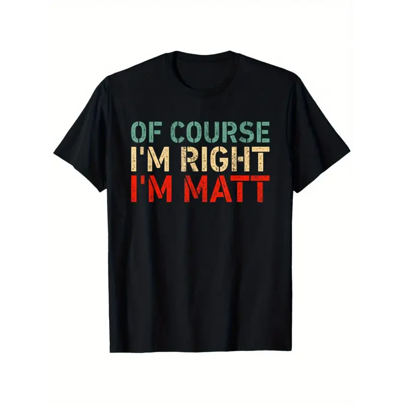 Of Course, I'M Correct; I'M Matt! This Humorous T-Shirt in Bold Teal And Red Is Made from Heavyweight 100%, Making It a Perfect Funny Gift for Birthdays Or Christmas for Men, Women, Dads, Moms, And Friends. It Features a Soft Crewneck Design And Is