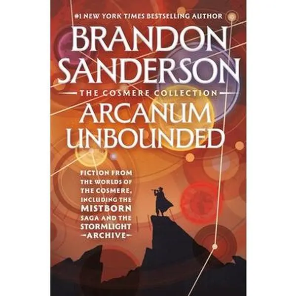 Arcanum Unbounded: The Cosmere Collection -- Brandon Sanderson - Paperback