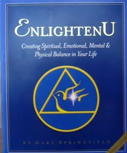 USED-EnlightenU: Creating Spiritual, Emotional, Mental & Physical Balance in Your Life, (WITH Golden Light Meditation CD!) by Gary Springfield (Paperback)