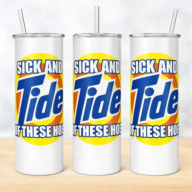 20oz Skinny Stainless Steel Printed Tumbler - 20oz Straight Cup with Straw, Lid, "Sick And Tide Of These Hoes" Funny Tide Parody Sarcastic Meme Insulated Travel Coffee Cup for Women Bestie Gift