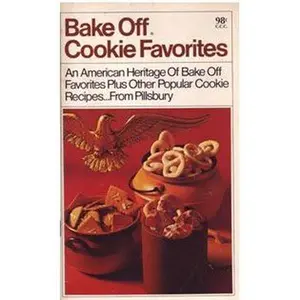 USED-Bake Off Cookie Favorites: An American Heritage of Bake Off Favorites Plus Other Popular Cookie Recipes from Pillsbury by Pillsbury Company (Paperback)
